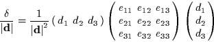\begin{displaymath}\frac{\delta}{\left\vert\hbox{\rm\bf d}\right\vert}
= \frac{...
...t)
\left(\begin{array}{c} d_1 \\ d_2 \\ d_3 \end{array}\right)\end{displaymath}