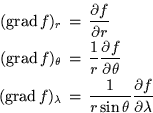 \begin{eqnarray*}(\mathop{\hbox{\rm grad}}f)_r &=& \frac{\partial f}{\partial r}...
...da &=& \frac{1}{r\sin\theta} \frac{\partial f}{\partial \lambda}
\end{eqnarray*}